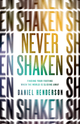 Never Shaken: Finding Your Footing When the Wor... 0802416942 Book Cover