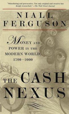 The Cash Nexus: Money and Power in the Modern W... 0465023266 Book Cover