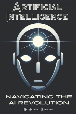 Artificial Intelligence: Navigating the AI Revo... B0CX86VQR1 Book Cover