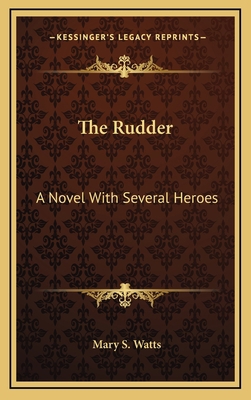 The Rudder: A Novel with Several Heroes 1163665592 Book Cover