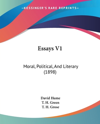 Essays V1: Moral, Political, And Literary (1898) 1104052946 Book Cover