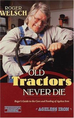 Old Tractors Never Die: Roger's Rules for the C... 0896585638 Book Cover