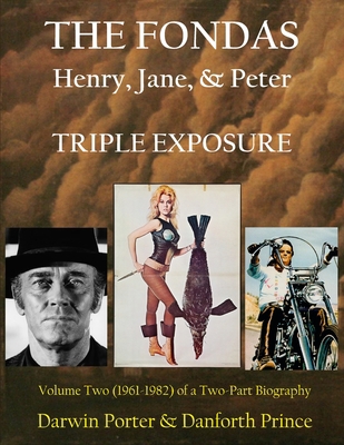 The Fondas: Henry, Jane, & Peter--TRIPLE EXPOSURE 1936003864 Book Cover
