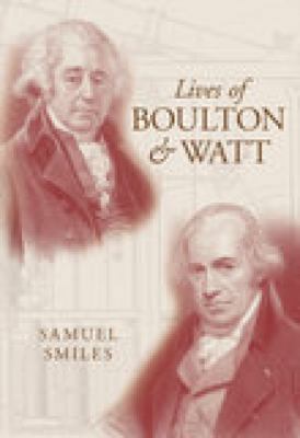 Lives of Boulton and Watt 1845883713 Book Cover