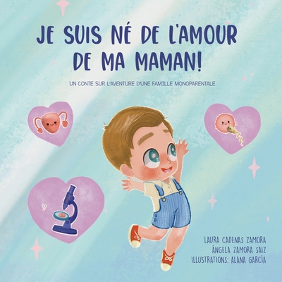 Je suis né de l'amour de ma maman: Un conte sur... [French] B097CQVHRV Book Cover