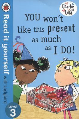 Charlie and Lola: You Won't Like This Present a... 0723273936 Book Cover