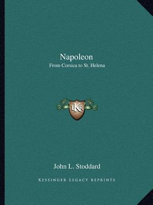 Napoleon: From Corsica to St. Helena 1162582383 Book Cover