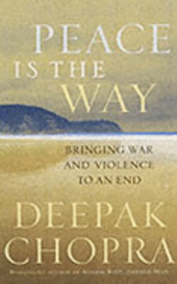 Peace Is the Way : Bringing War and Violence to... 1844131084 Book Cover