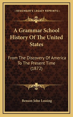 A Grammar School History Of The United States: ... 1164329421 Book Cover