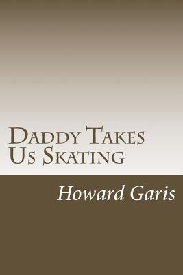 Daddy Takes Us Skating 149910393X Book Cover