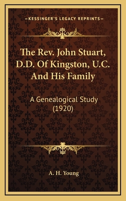 The Rev. John Stuart, D.D. Of Kingston, U.C. An... 1168843286 Book Cover