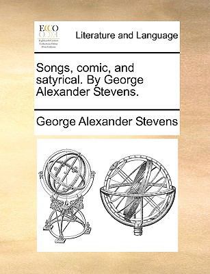 Songs, Comic, and Satyrical. by George Alexande... 117066377X Book Cover