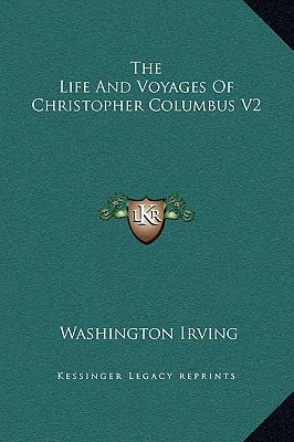 The Life And Voyages Of Christopher Columbus V2 1169346189 Book Cover