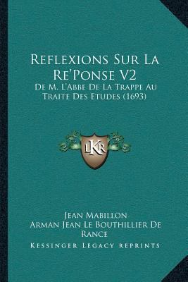 Reflexions Sur La Re'Ponse V2: De M. L'Abbe De ... [French] 1166185060 Book Cover