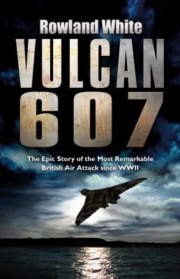 Vulcan 607: The Most Ambitious British Bombing ... 0593053923 Book Cover