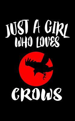 Just A Girl Who Loves Crows: Animal Nature Coll... 1077081227 Book Cover