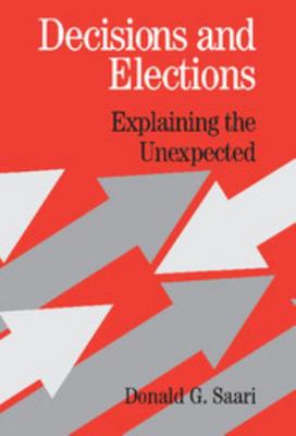 Decisions and Elections: Explaining the Unexpected 0521808162 Book Cover