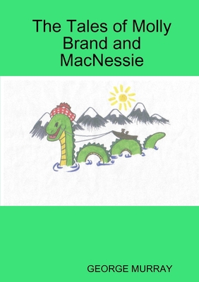 The Tales of Molly Brand and MacNessie 1409237249 Book Cover