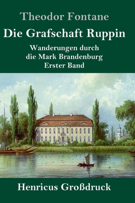 Die Grafschaft Ruppin (Großdruck): Wanderungen ... [German] 3847828290 Book Cover
