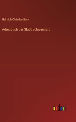 Adreßbuch der Stadt Schweinfurt [German] 3368711172 Book Cover