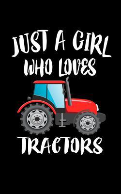 Just A Girl Who Loves Tractors 1077442866 Book Cover