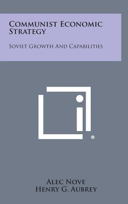 Communist Economic Strategy: Soviet Growth and ... 1258650207 Book Cover