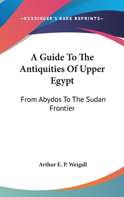 A Guide To The Antiquities Of Upper Egypt: From... 0548076499 Book Cover
