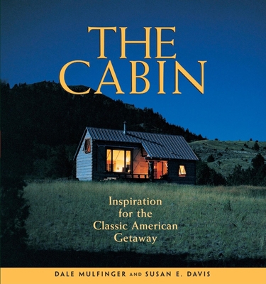 The Cabin: Inspiration for the Classic American... 1561586447 Book Cover