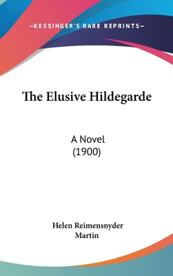 The Elusive Hildegarde: A Novel (1900) 1437402151 Book Cover