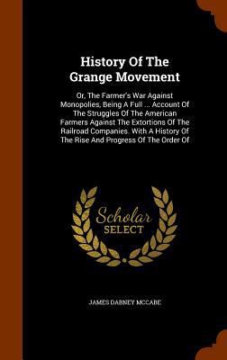 History Of The Grange Movement: Or, The Farmer'... 1346046093 Book Cover