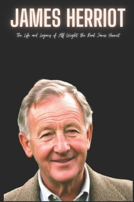 James Herriot: The Life and Legacy of Alf Wight... B0CSXC9P87 Book Cover