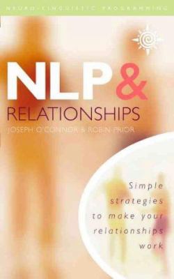 Nlp and Relationships: Simple Strategies to Mak... 0722538685 Book Cover