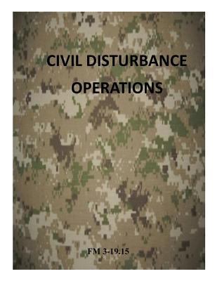 Civil Disturbance Operations: FM 3-19.15 1499295979 Book Cover