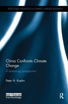 China Confronts Climate Change: A Bottom-Up Per... 1138942081 Book Cover