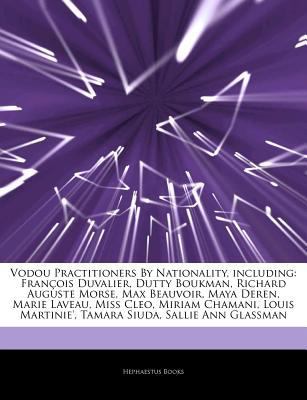 Paperback Vodou Practitioners by Nationality, Including : François Duvalier, Dutty Boukman, Richard Auguste Morse, Max Beauvoir, Maya Deren, Marie Laveau, Miss C Book