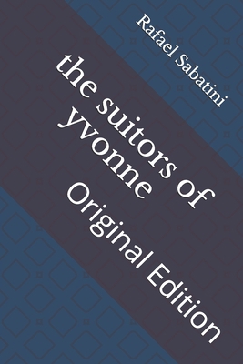 The suitors of yvonne: Original Edition B093CHHGDM Book Cover