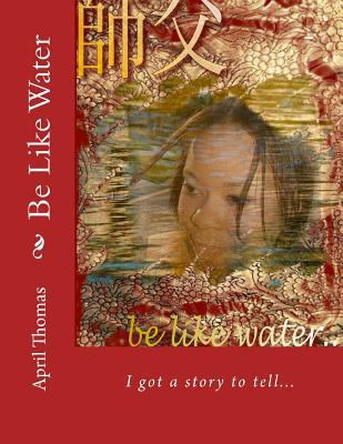 Be Like Water: The Essence of Womanhood 1536853925 Book Cover