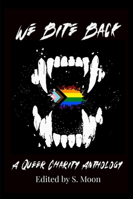 We Bite Back: A Queer Charity Anthology B0DVDFSFZB Book Cover