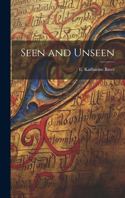 Seen and Unseen 1020817445 Book Cover