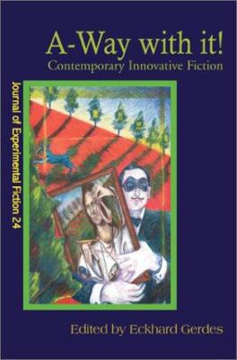 A-Way with It!: Contemporary Innovative Fiction 0595260748 Book Cover