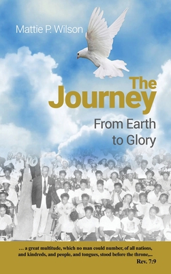 The Journey: From Earth to Glory 1636610358 Book Cover