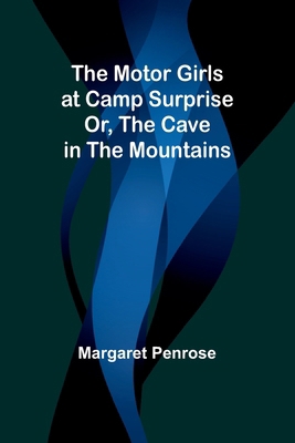 The Motor Girls at Camp Surprise; Or, The Cave ... B0CWPTWWYC Book Cover