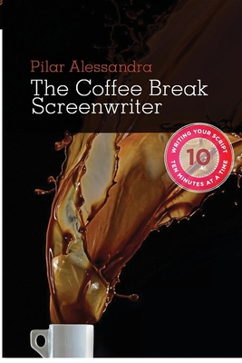 The Coffee Break Screenwriter: Writing Your Scr... 1932907807 Book Cover