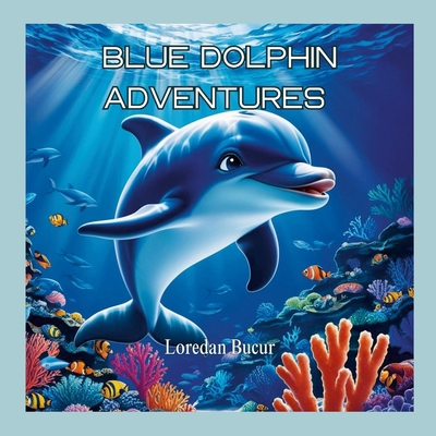 Blue Dolphin Adventures 1257116770 Book Cover