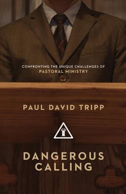 Dangerous Calling: Confronting the Unique Chall... 1433535823 Book Cover