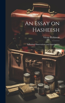 An Essay on Hasheesh; Including Observations an... 1019860316 Book Cover