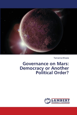 Governance on Mars: Democracy or Another Politi... 6209325017 Book Cover
