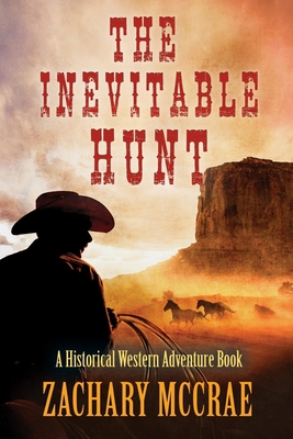 The Inevitable Hunt: A Classic Western Adventure B0BT5DXWC5 Book Cover