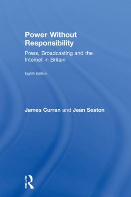 Power Without Responsibility: Press, Broadcasti... 0415706424 Book Cover