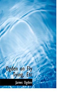 Ogden on Fly Tying, Etc [Large Print] 0554736306 Book Cover